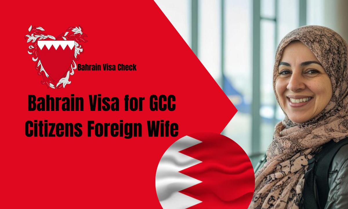 Bahrain Visa for GCC Citizens Foreign Wife