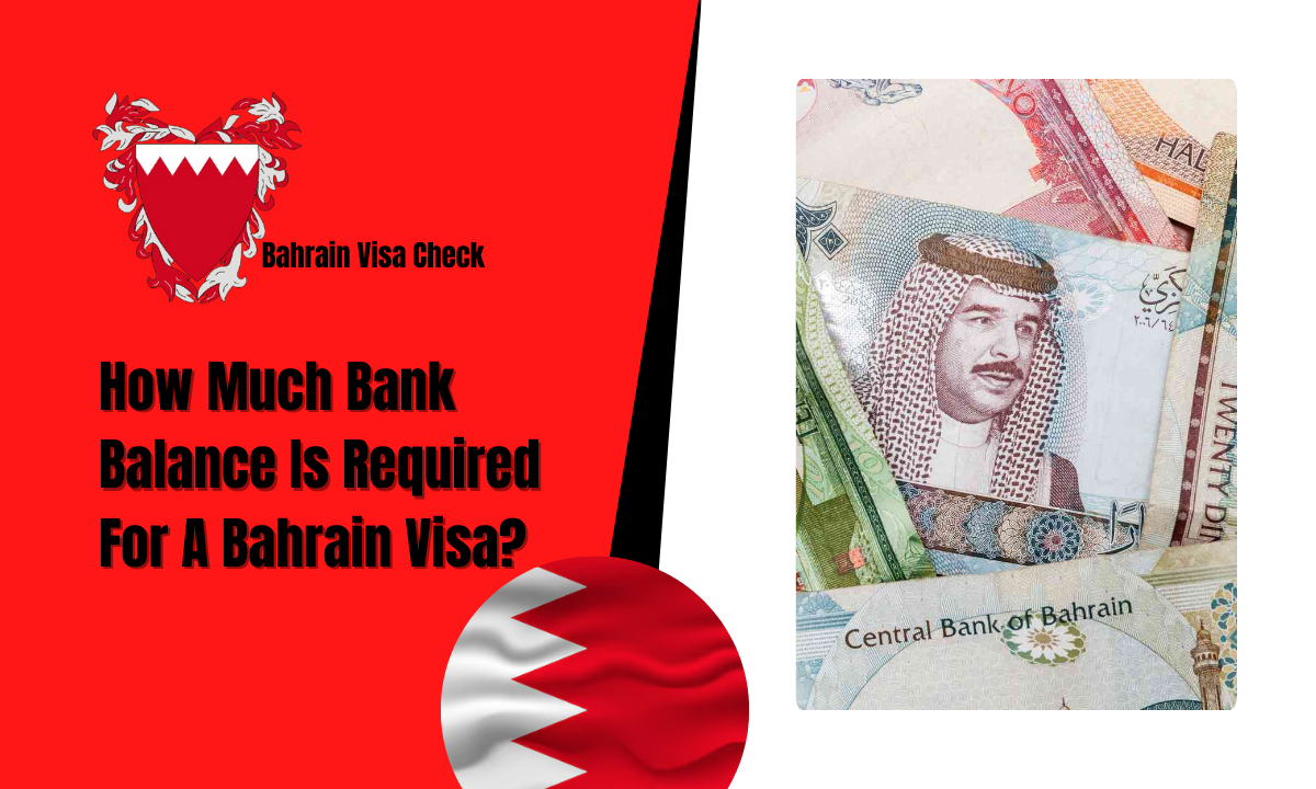 How Much Bank Balance Is Required For A Bahrain Visa?