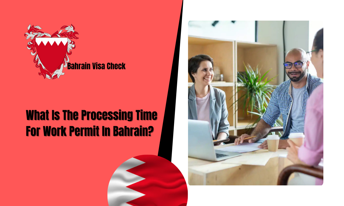 What Is The Processing Time For Work Permit In Bahrain?