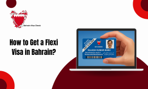 How to Get a Flexi Visa in Bahrain?